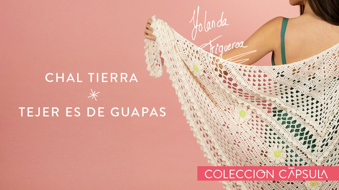 Chal Tierra por Tejer es de guapas