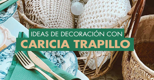 Ideas de decoración con Caricia Trapillo