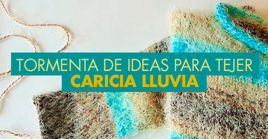 Ideas de labores para tejer con Caricia Lluvia