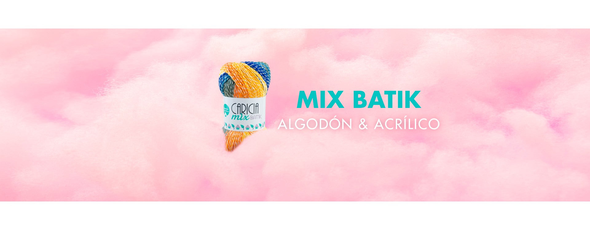 DESCUBRE ESTA PRIMAVERA LA ESPONJOSIDAD DE CARICIA MIX BATIK